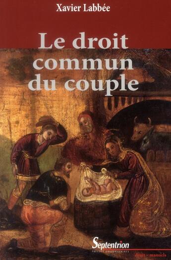 Couverture du livre « Le droit commun du couple - 2e edition, revue et augmentee » de Xavier Labbee aux éditions Pu Du Septentrion