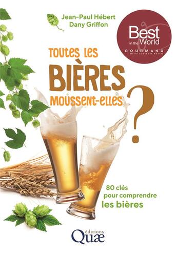 Couverture du livre « Toutes les bières moussent-elles ? ; 80 clés pour comprendre les bières (2e édition) » de Jean-Paul Hebert et Dany Griffon aux éditions Quae