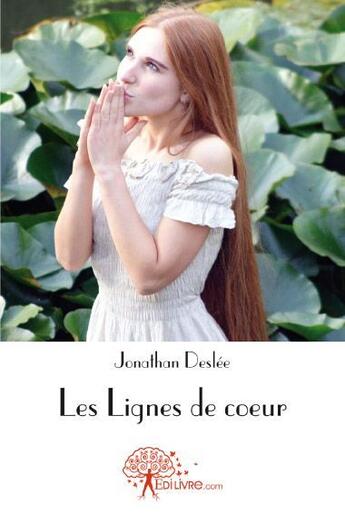 Couverture du livre « Les lignes de coeur » de Jonathan Deslee aux éditions Edilivre