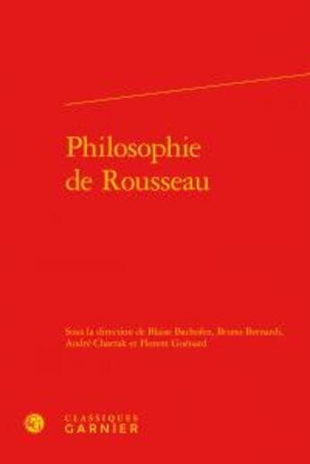 Couverture du livre « Philosophie de Rousseau » de  aux éditions Classiques Garnier