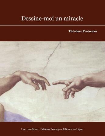 Couverture du livre « Dessine-Moi Un Miracle » de Protzenko T aux éditions Praelego