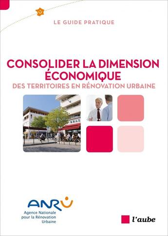 Couverture du livre « Consolider la dimension economique des territoires en renova » de Agence Nationale Pou aux éditions Editions De L'aube