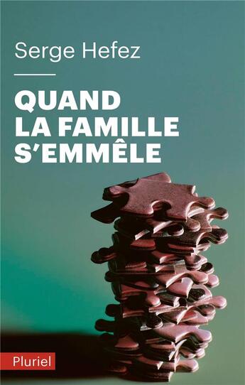 Couverture du livre « Quand la famille s'emmêle » de Serge Hefez aux éditions Pluriel