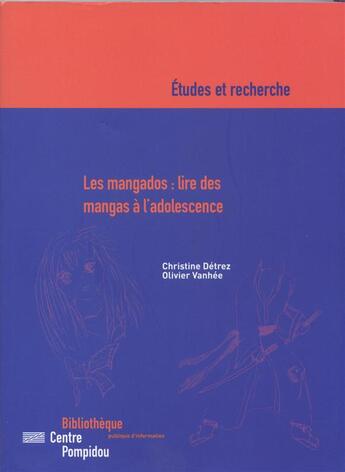 Couverture du livre « Les mangados : lire des mangas à l'adolescence » de Olivier Vanhee et Christine Detrez aux éditions Editions De La Bibliotheque Publique D'information