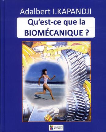 Couverture du livre « Qu'est-ce que la biomécanique ? » de Adalbert I. Kapandji aux éditions Sauramps Medical