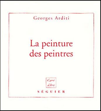 Couverture du livre « La peinture des peintres » de Georges Arditi aux éditions Seguier