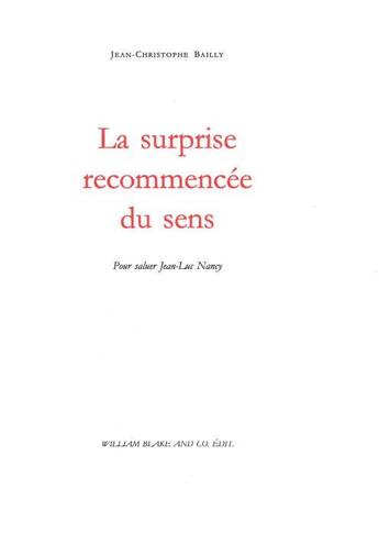 Couverture du livre « La surprise recommencée du sens » de Jean-Christophe Bailly aux éditions William Blake & Co