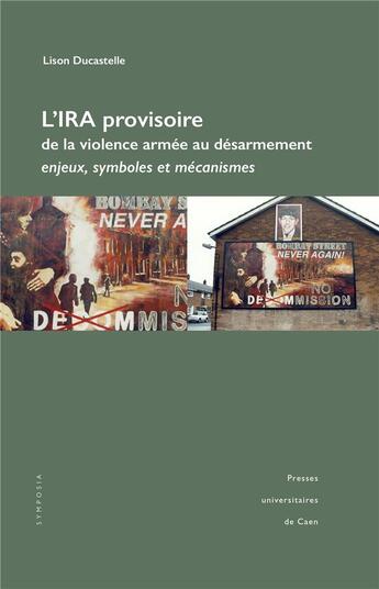 Couverture du livre « L' IRA provisoire, : De la violence armée au désarmement » de Lison Ducastel aux éditions Pu De Caen