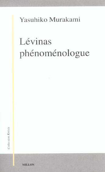 Couverture du livre « Levinas phenomenologue » de Yasuhiko Murakami aux éditions Millon