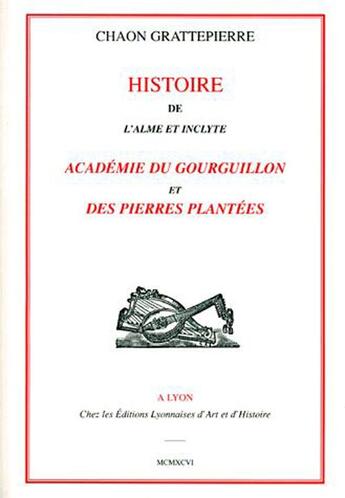 Couverture du livre « Histoire de l'alme et inclyte ; académie du Gourguillon et des pierres plantées » de Chaon Grattepierre aux éditions Elah