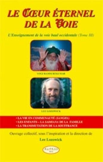 Couverture du livre « Le coeur éternel de la voie ; t.3 ; l'enseignement de la voie baul occidentale » de Lee Lozowick aux éditions Altess