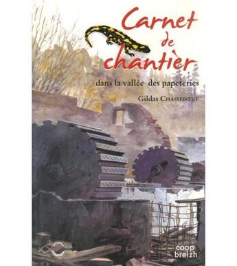 Couverture du livre « Carnets de chantier ; dans la vallée des papéteries » de Gildas Chasseboeuf aux éditions Coop Breizh