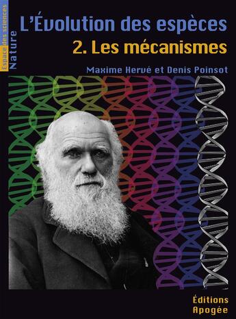 Couverture du livre « L'évolution des espèces t. 2 ; les mécanismes » de Maxime Herve et Denis Poinsot aux éditions Apogee