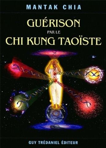 Couverture du livre « Guerison par le chi kung taoiste » de  aux éditions Guy Trédaniel