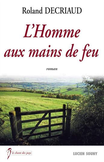 Couverture du livre « L'homme aux mains de feu » de Roland Decriaud aux éditions Lucien Souny