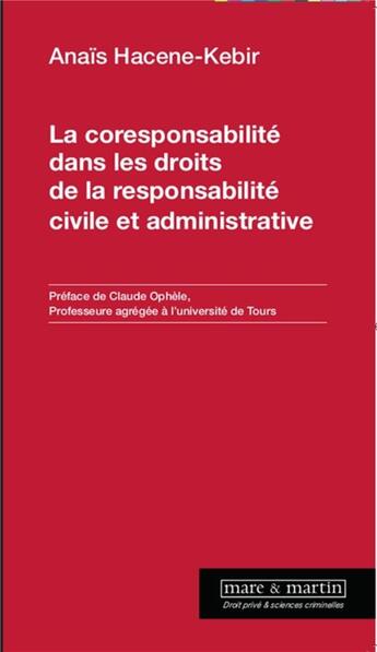 Couverture du livre « La coresponsabilité dans les droits de la responsabilité civile et administrative » de Anais Hacene-Kebir aux éditions Mare & Martin