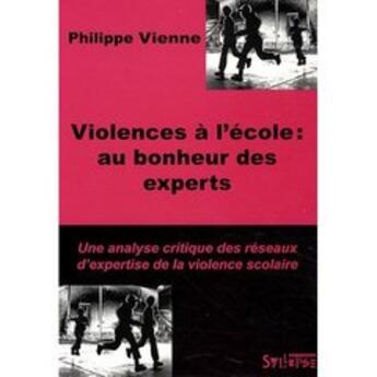 Couverture du livre « Violence à l'école ; au bonheur des experts » de Philippe Vienne aux éditions Syllepse