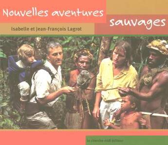 Couverture du livre « Nouvelles aventures sauvages » de Lagrot aux éditions Cherche Midi