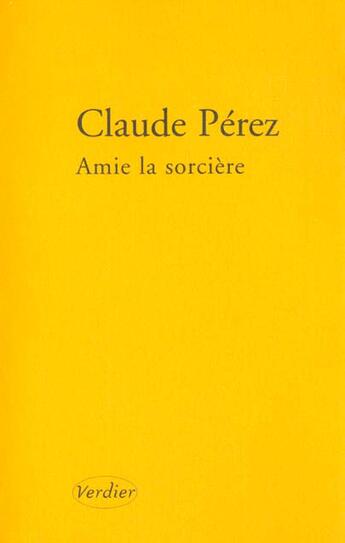 Couverture du livre « Amie la sorcière » de Claude Perez aux éditions Verdier