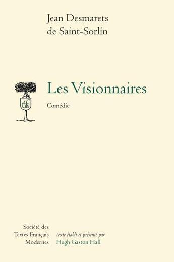 Couverture du livre « Les visionnaires : comédie » de Jean Desmarets De Saint-Sorlin aux éditions Stfm