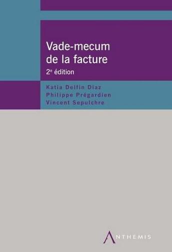 Couverture du livre « Vade-mecum de la facture » de Katia Delfin Diaz et Philippe Pregardien et Vincent Sepulchre aux éditions Anthemis