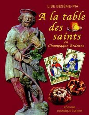 Couverture du livre « À la table des saints en Champagne-Ardenne » de Lise Beseme-Pia aux éditions Dominique Gueniot