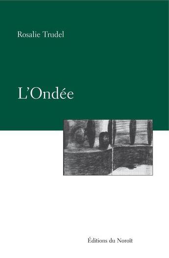 Couverture du livre « L'ondée » de Rosalie Trudel aux éditions Éditions Du Noroît