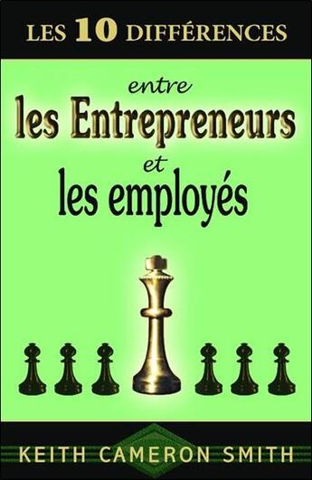 Couverture du livre « Les 10 différences entre les entrepreneurs et les employés » de Smith Keith Cameron aux éditions Dauphin Blanc