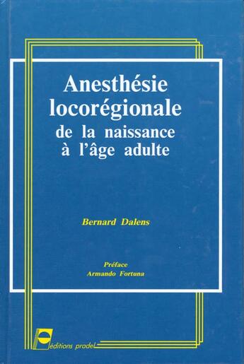 Couverture du livre « Anesthesie locoregionale de la naissance a l age adulte » de Dalens aux éditions Pradel
