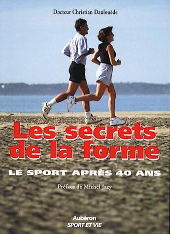 Couverture du livre « Les secrets de la forme ; le sport après 40 ans » de Christian Daulouede aux éditions Auberon