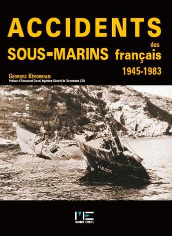 Couverture du livre « Accidents des sous-marins français, 1945-1983 » de Georges Kevorkian aux éditions Marines