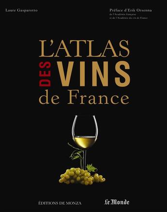 Couverture du livre « L'atlas des vins de France 2016 » de Laure Gasparotto et Jean-Pierre De Monza aux éditions Editions De Monza