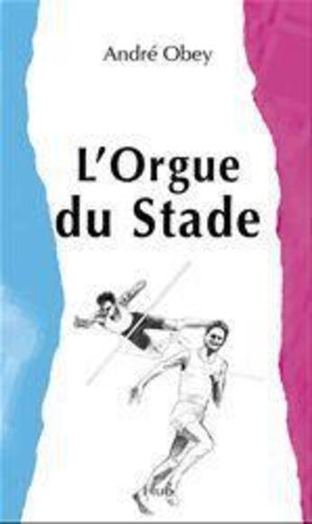 Couverture du livre « L'orgue du stade » de Obey Andre aux éditions Fluo