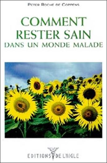 Couverture du livre « Comment rester sain dans un monde malade » de Roche De Coppens Pet aux éditions L'aigle