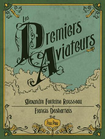 Couverture du livre « Les premiers aviateurs » de Alexandre Fontaine Rousseau et Francis Desharnais aux éditions Pow Pow