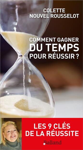 Couverture du livre « Comment gagner du temps pour réussir ? les 9 clés de la réussite » de Colette Nouvel-Rousselot aux éditions Balland