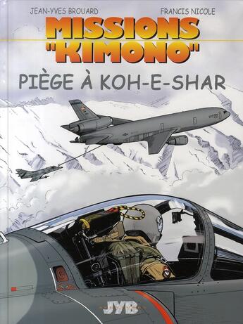 Couverture du livre « Missions Kimono T.5 ; piège à Koh-E-Shar » de Jean-Yves Brouard et Francis Nicole aux éditions Jyb Aventures