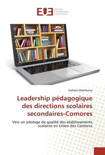 Couverture du livre « Leadership pedagogique des directions scolaires secondaires-comores » de Mdoihoma Issihaka aux éditions Editions Universitaires Europeennes