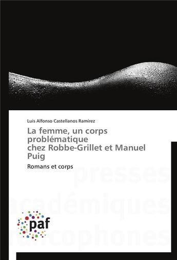 Couverture du livre « La femme, un corps problématique chez robbe-grillet et manuel puig » de Ramirez-L aux éditions Presses Academiques Francophones