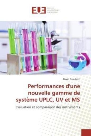 Couverture du livre « Performances d'une nouvelle gamme de systeme uplc, uv et ms - evaluation et comparaison des instrume » de Escudeiro David aux éditions Editions Universitaires Europeennes