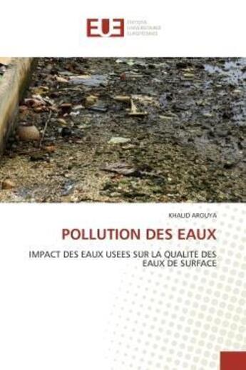 Couverture du livre « Pollution des eaux - impact des eaux usees sur la qualite des eaux de surface » de Arouya Khalid aux éditions Editions Universitaires Europeennes