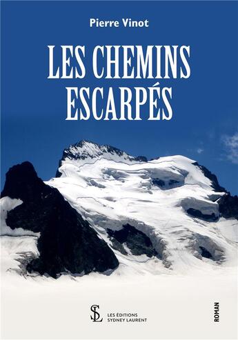 Couverture du livre « Les chemins escarpes » de Pierre Vinot aux éditions Sydney Laurent