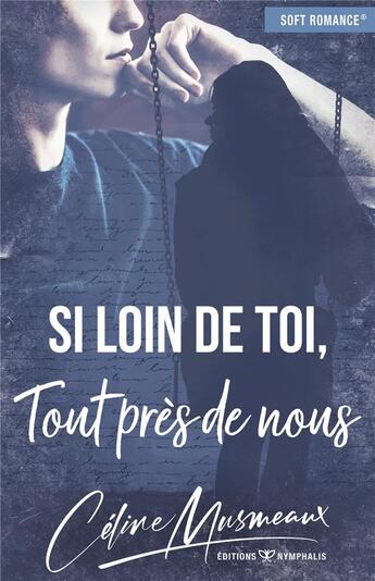 Couverture du livre « Si loin de toi, tout près de nous » de Celine Musmeaux aux éditions Nymphalis