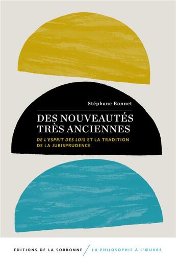 Couverture du livre « Des nouveautés très anciennes ; de l'esprit des lois et la tradition de la jurisprudence » de Bonnet Stephane aux éditions Editions De La Sorbonne