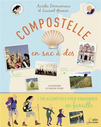 Couverture du livre « Compostelle en sac à dos ; une randonnée en famille du Puy-en-Velay jusqu'à Saint-Jacques-de-Compostelle » de Aurelie Derreumaux et Laurent Granier aux éditions Belin Education