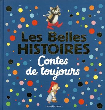 Couverture du livre « Les belles histoires ; contes de toujours » de Marie-Helene Delval et Ulises Wensell et Gigi Bigot aux éditions Bayard Jeunesse