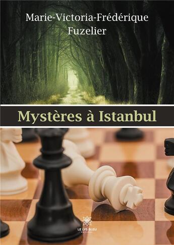 Couverture du livre « Mystères à Istanbul » de Marie-Victoria-Frederique Fuzelier aux éditions Le Lys Bleu