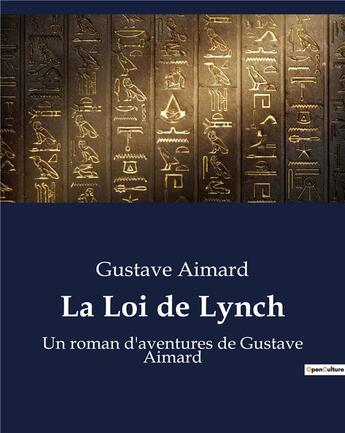 Couverture du livre « La Loi de Lynch : Un roman d'aventures de Gustave Aimard » de Gustave Aimard aux éditions Culturea