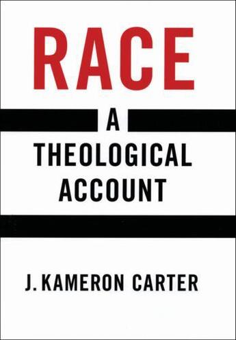 Couverture du livre « Race: A Theological Account » de Carter J Kameron aux éditions Editions Racine