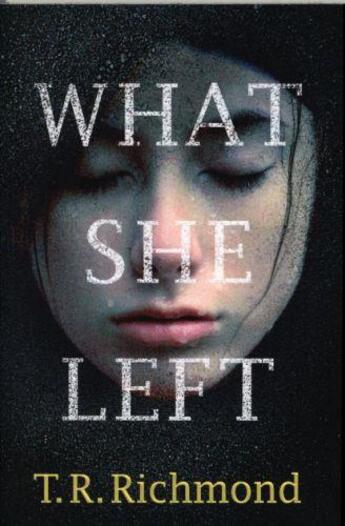 Couverture du livre « What She Left » de T. R. Richmond aux éditions Michael Joseph